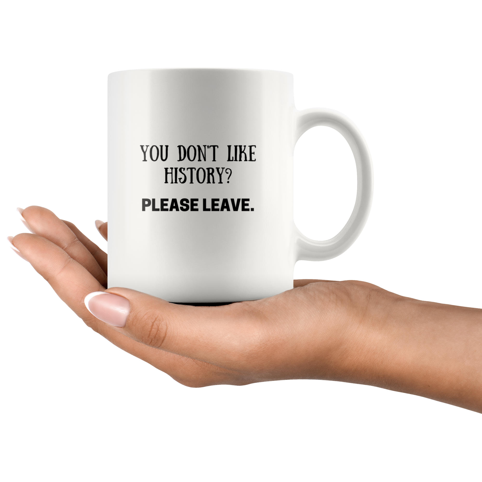 'You don't like history? Please Leave' Funny History Mug - Napoleonic Impressions